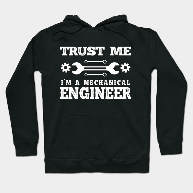 Mechanical Engineer - Trust me I'm a mechanical engineer Hoodie by KC Happy Shop